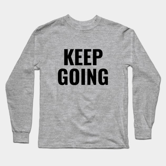Keep Going Long Sleeve T-Shirt by LAMUS